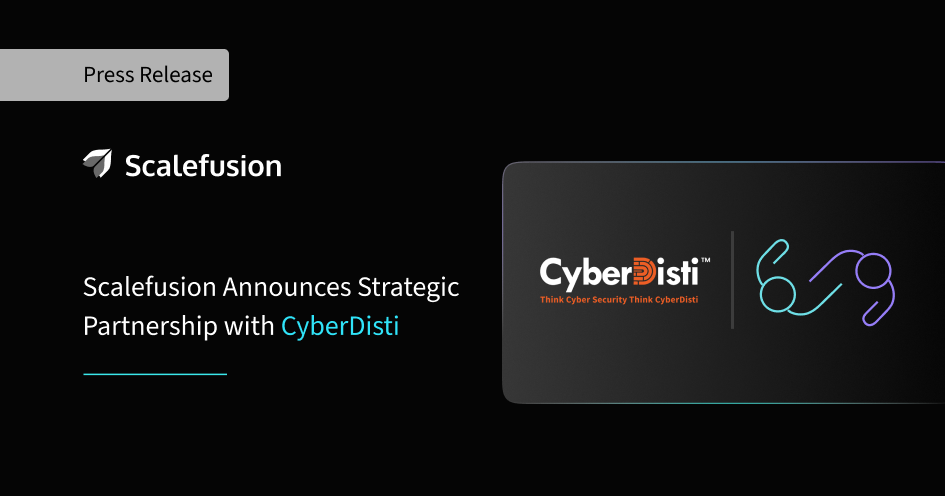 Scalefusion Announces Strategic Partnership with CyberDisti