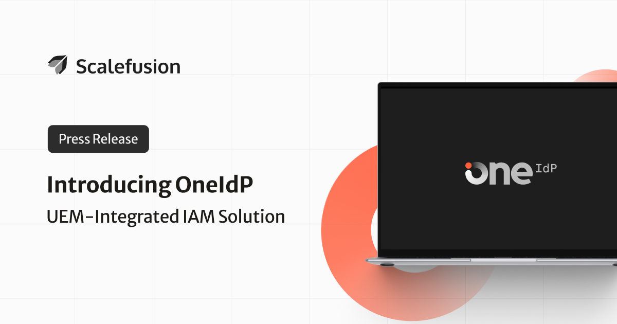 Scalefusion Introduces The OneIdP Suite: An Identity Management & User Authentication Solution